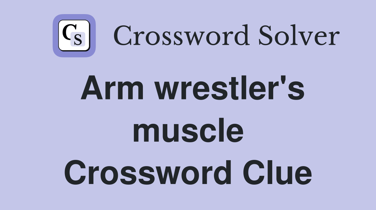 Arm wrestler's muscle Crossword Clue Answers Crossword Solver